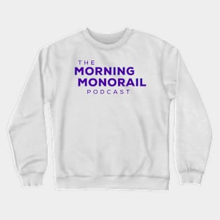 Morning Monorail Podcast Logo Purple Text Only Crewneck Sweatshirt